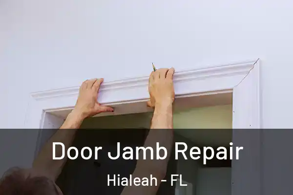 Door Jamb Repair Hialeah - FL