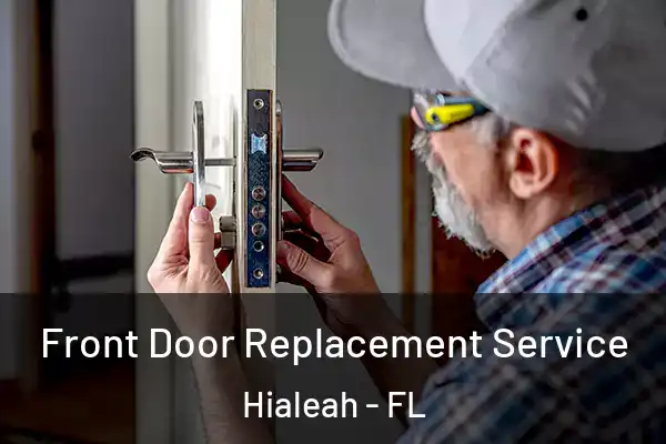 Front Door Replacement Service Hialeah - FL