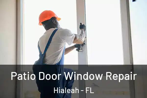 Patio Door Window Repair Hialeah - FL